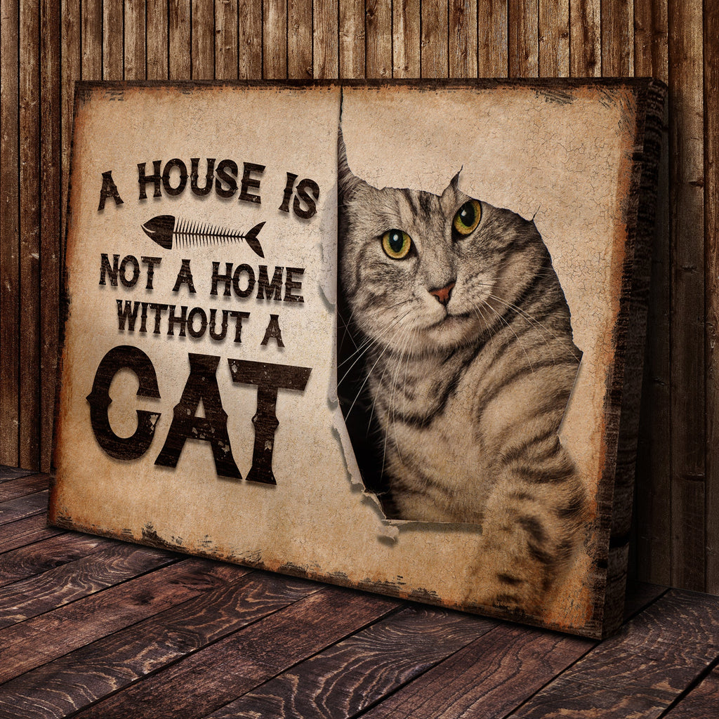 A House is Not a Home Without a Cat- Pet Home Decor Sign