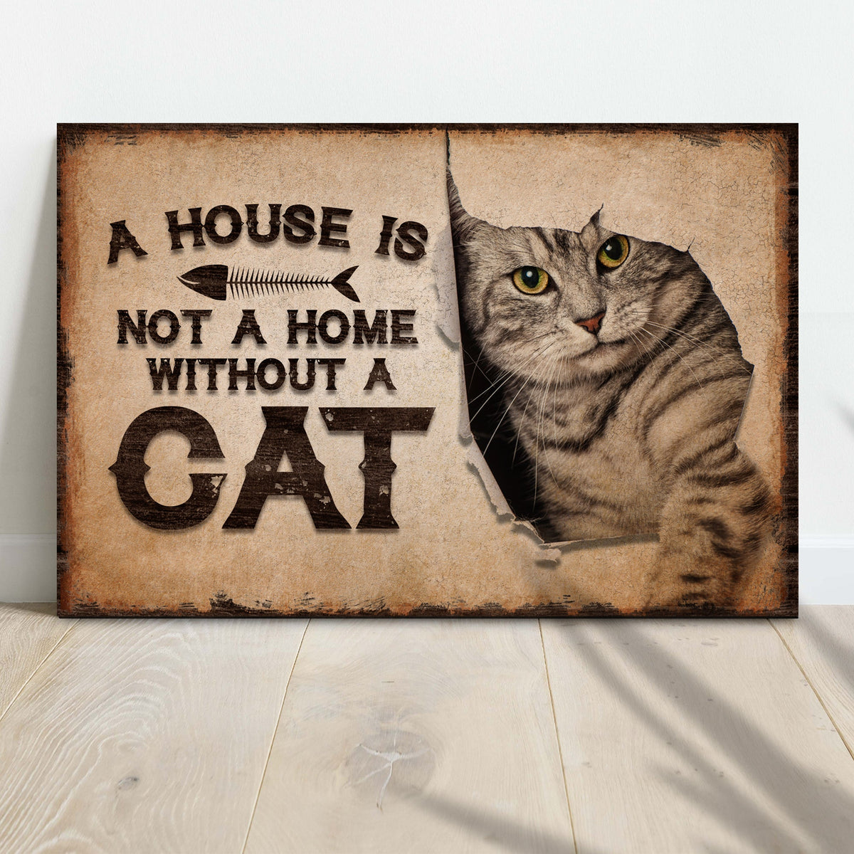 A House is Not a Home Without a Cat- Pet Home Decor Sign