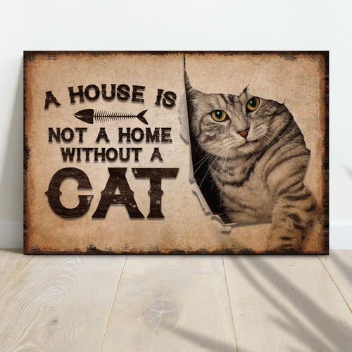 A House is Not a Home Without a Cat- Pet Home Decor Sign